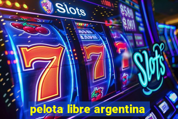 pelota libre argentina